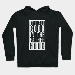 It's all good in the fatherhood Hoodie